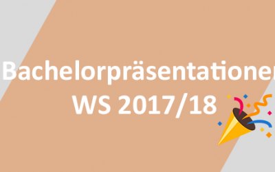 Bachelorpräsentationen WS 2017/18